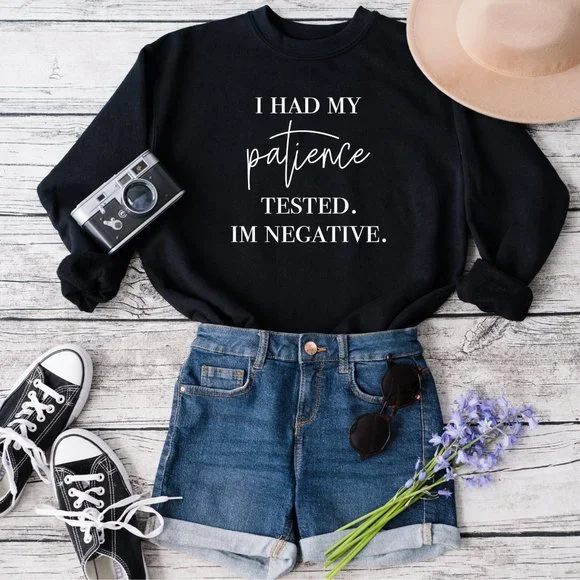 I Had My Patience Tested It's Negative Sweatshirt - Picture 4 of 5